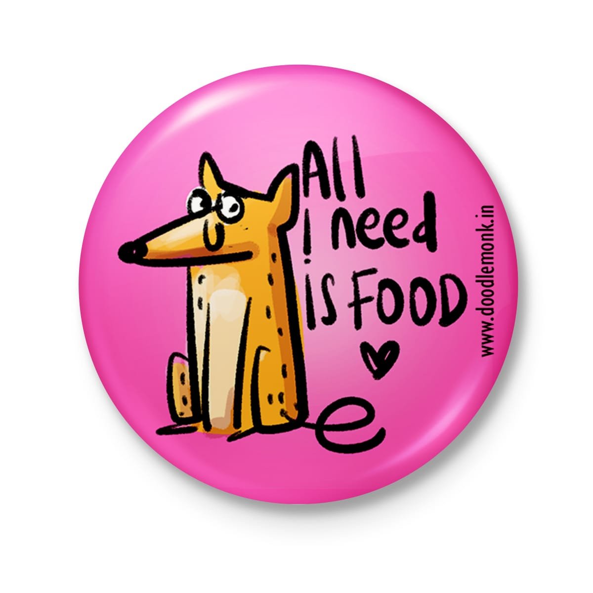 ALL I NEED IS FOOD - Badge