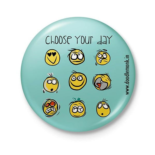 Choose  ur day Badge